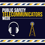 National Public Safety Telecommunicators Week